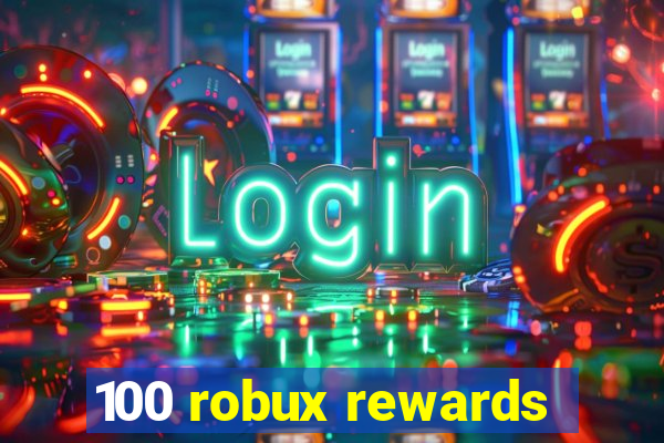 100 robux rewards